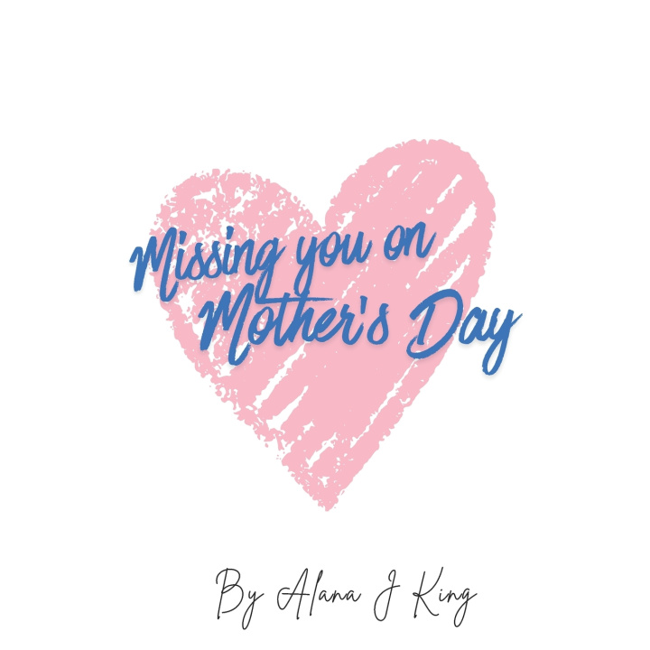 Книга Missing You on Mother's Day Alana J King