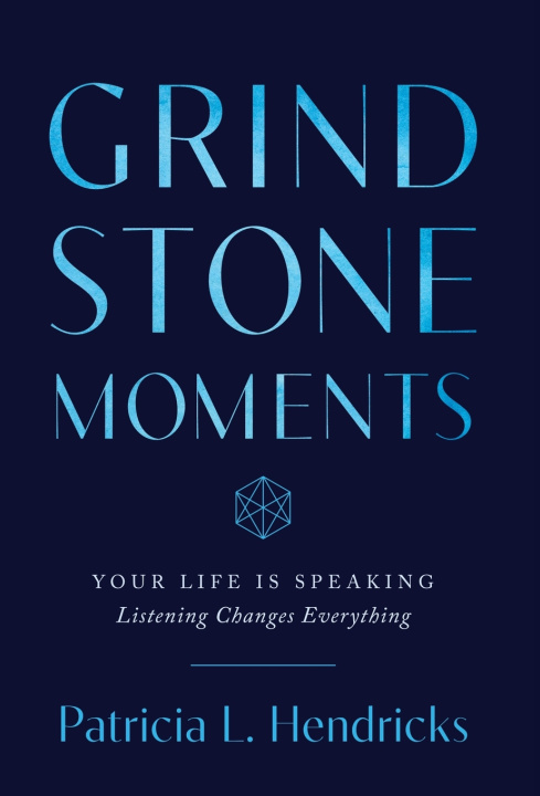 Knjiga Grindstone Moments Patricia L. Hendricks