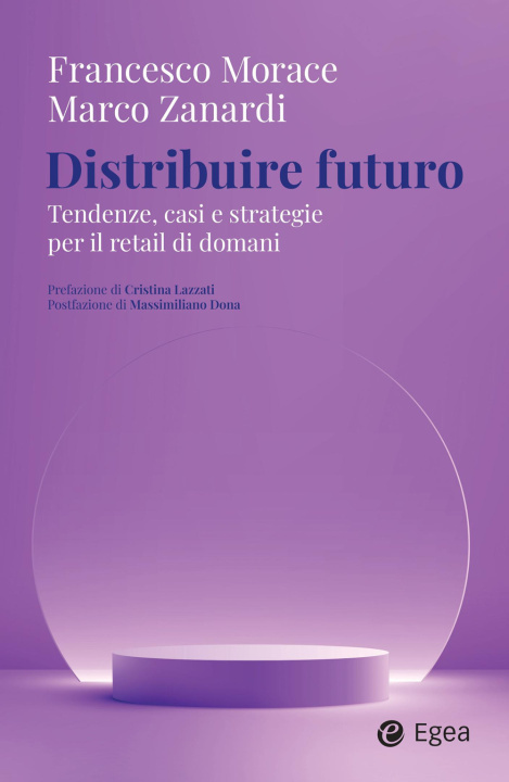 Kniha Distribuire futuro. Tendenze, casi e strategie per il retail di domani Francesco Morace