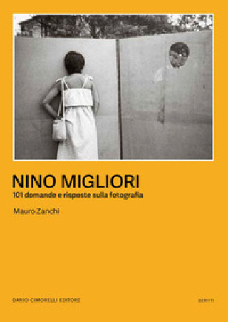 Knjiga Nino Migliori. 101 domande e risposte sulla fotografia Mauro Zanchi