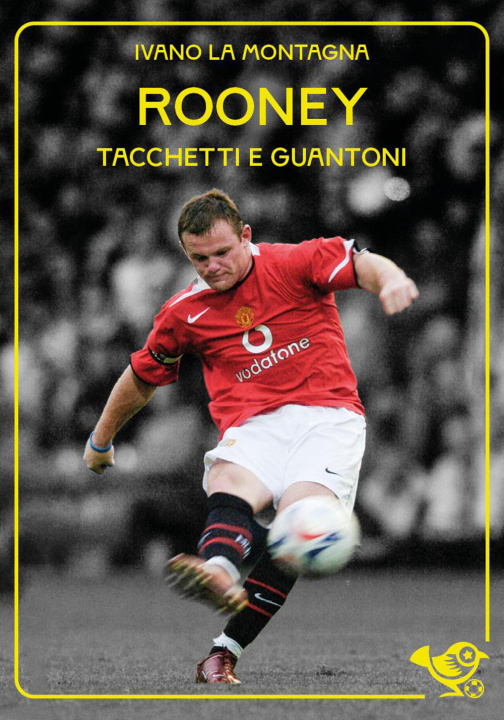 Book Rooney. Tacchetti e guantoni Ivano La Montagna