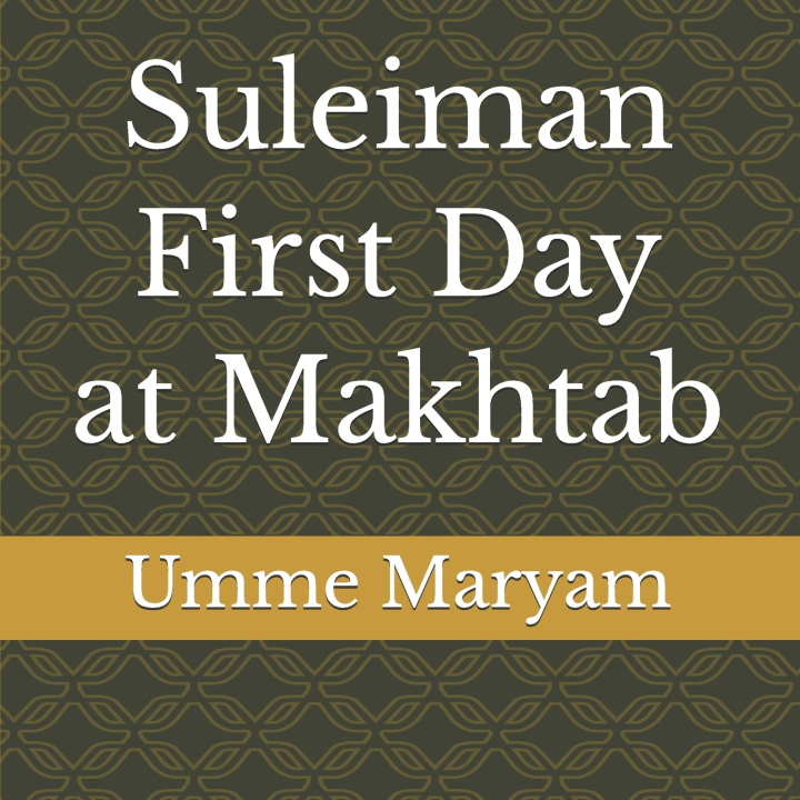 Carte Suleiman First Day at Makhtab Umme Maryam