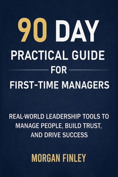 Carte 90 Day Practical Guide for First-Time Managers Morgan Finley