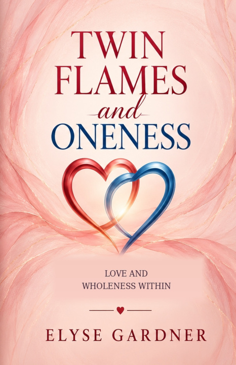 Knjiga Twin Flames and Oneness Elyse Gardner