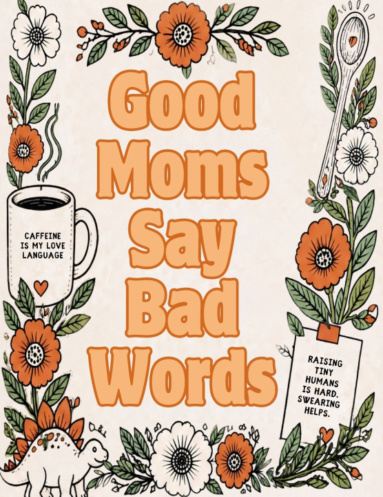 Książka Good Moms Say Bad Words Higgins