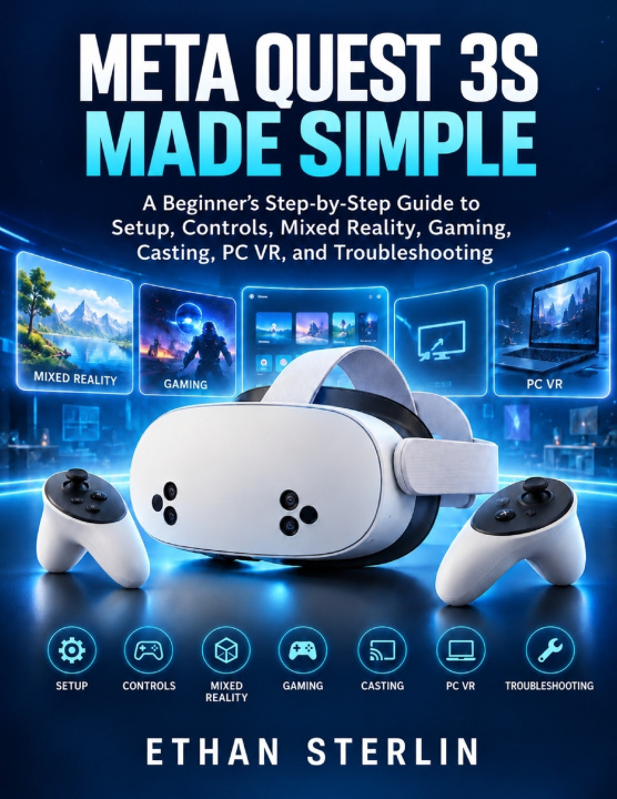 Книга META QUEST 3S MADE SIMPLE ETHAN STERLIN