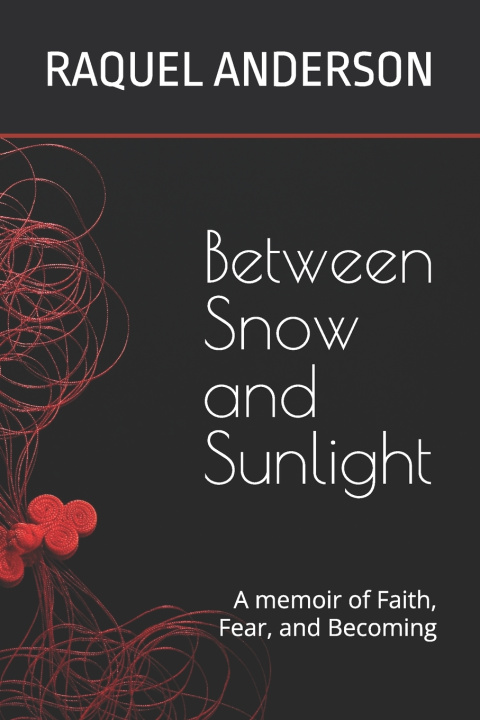 Книга Between Snow and Sunlight RAQUEL ANDERSON