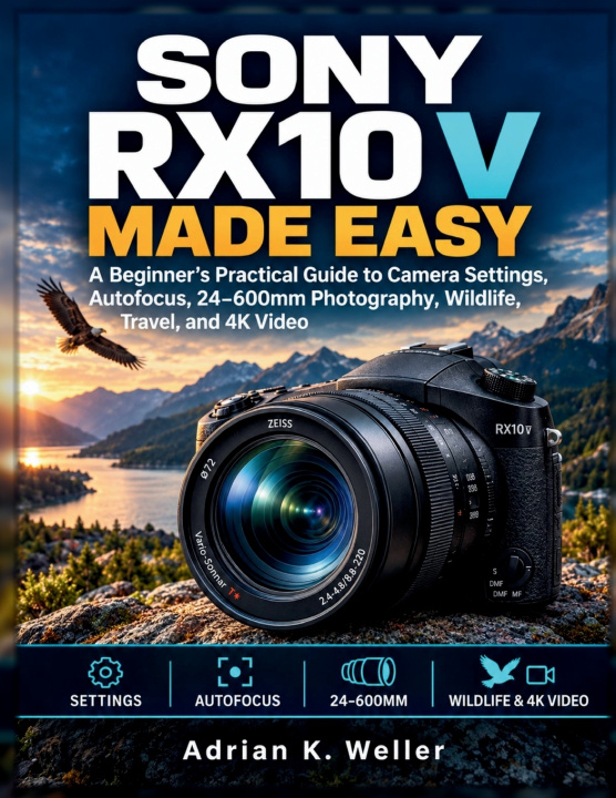 Książka Sony RX10 V Made Easy Adrian K. Weller