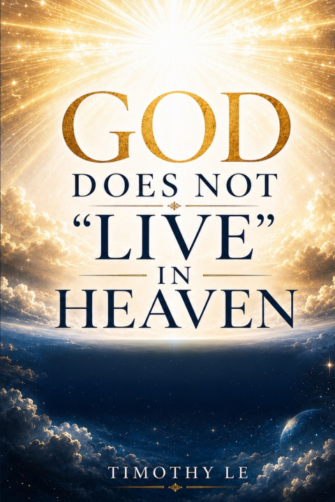 Knjiga GOD DOES NOT "LIVE" IN HEAVEN TIMOTHY LE