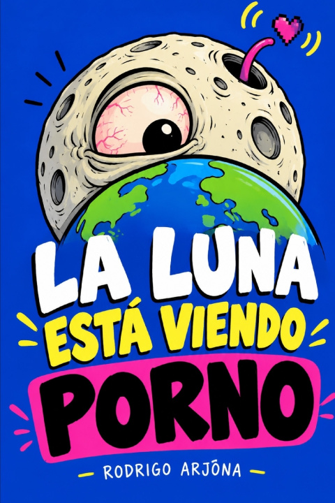 Buch LA LUNA ESTÁ VIENDO PORNO RODRIGO ARJONA BABB