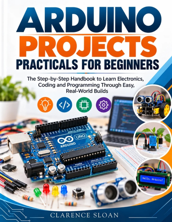 Kniha Arduino Projects Practicals for Beginners Clarence Sloan