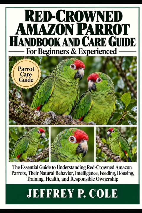 Knjiga RED-CROWNED AMAZON PARROT HANDBOOK AND CARE GUIDE JEFFREY P. COLE