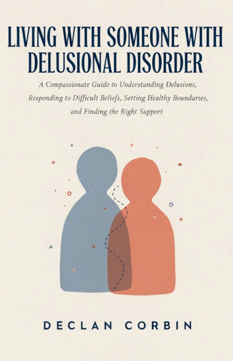 Βιβλίο Living With Someone With Delusional Disorder Declan Corbin
