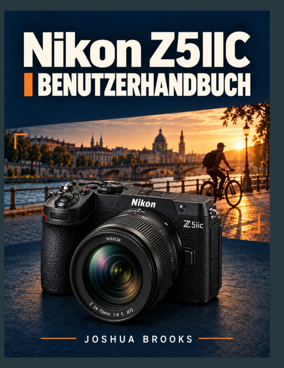 Knjiga Nikon Z5IIC BENUTZERHANDBUCH Joshua Brooks