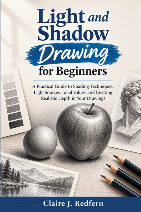 Livro Light and Shadow Drawing for Beginners Claire J. Redfernq