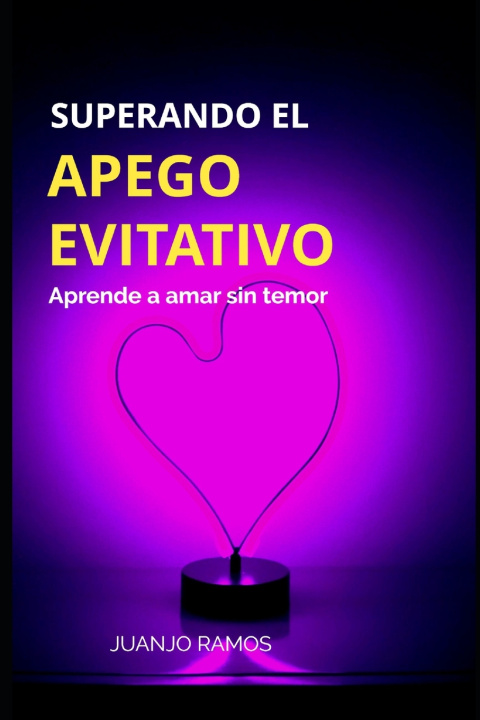 Book Superando el apego evitativo Juanjo Ramos