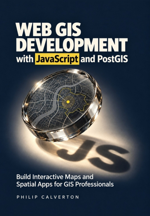 Libro Web GIS Development with JavaScript and PostGIS Philip Calverton