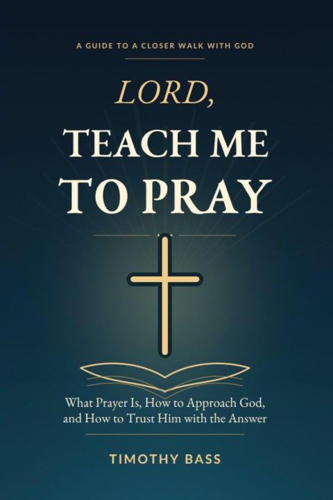 Knjiga Lord, Teach Me to Pray Timothy Bill Bass