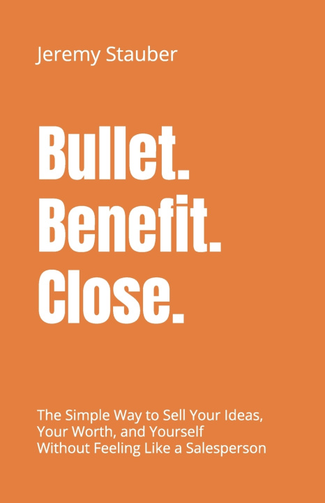 Βιβλίο Bullet. Benefit. Close. Jeremy Stauber