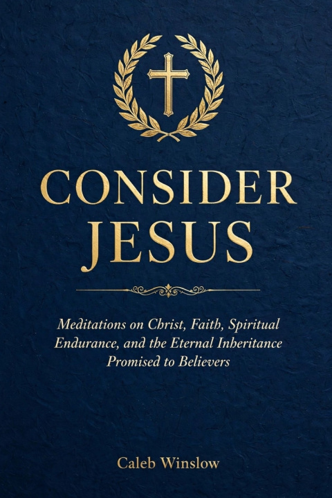 Książka Consider Jesus Caleb Winslow