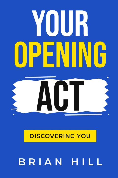 Livro Your Opening Act Brian Hill