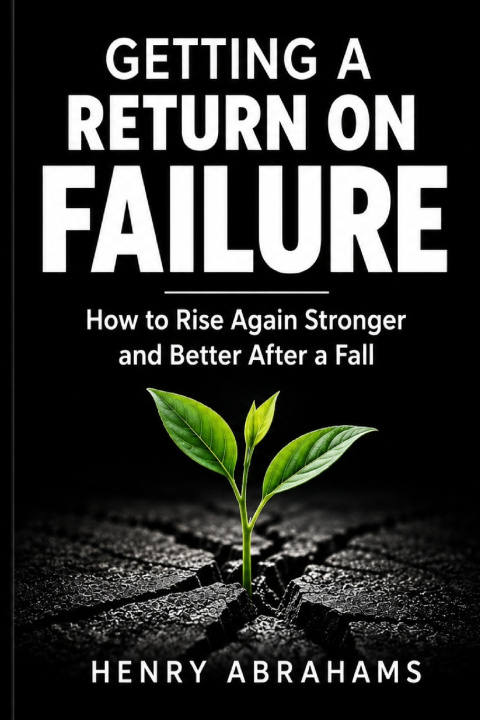 Livro Getting a Return on Failure Henry Abrahams