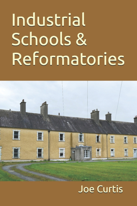 Könyv Industrial Schools & Reformatories Joe Curtis