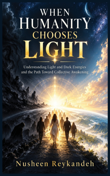 Carte WHEN HUMANITY CHOOSES LIGHT Nusheen Reykandeh