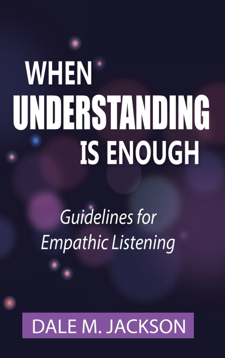 Carte When Understanding is Enough Dale M Jackson