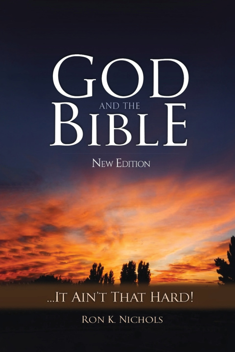 Книга God and the Bible... it Ain't That Hard! - New Edition Ron K. Nichols
