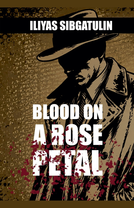 Βιβλίο Blood on a Rose Petal ILIYAS SIBGATULIN