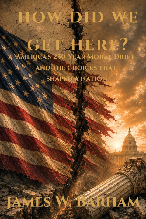 Kniha How Did We Get Here? James W Barham