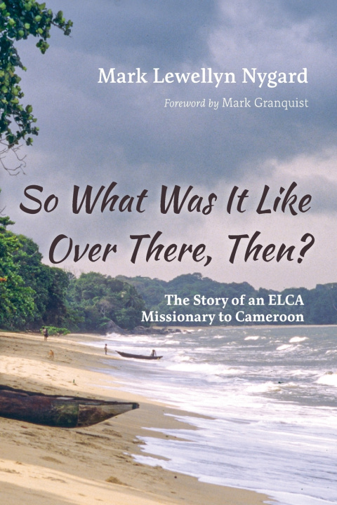 Βιβλίο So What Was It Like Over There, Then? Mark Lewellyn Nygard