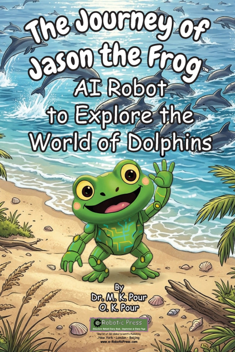 Buch The Journey of Jason the Frog™ AI Robot to Explore the World of Dolphins Dr. M. K. Pour