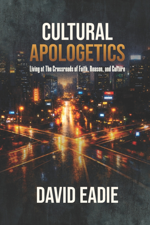 Kniha Cultural Apologetics David Eadie Sr.