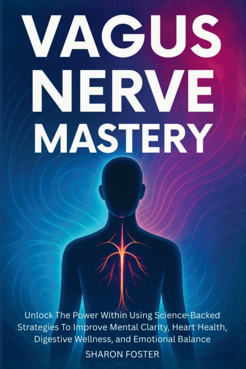 Книга Vagus Nerve Mastery Sharon Foster