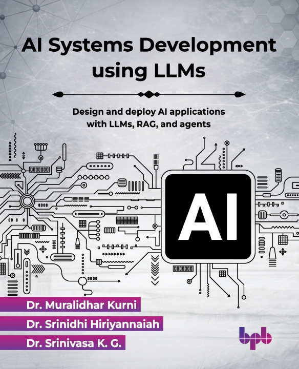 Boek AI Systems Development using LLMs Dr. Muralidhar Kurni