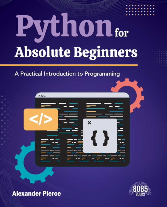 Buch Python for Absolute Beginners Alexander Pierce