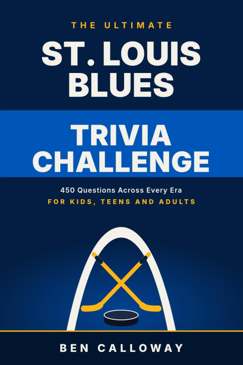 Carte The Ultimate St Louis Blues Trivia Challenge Ben Calloway