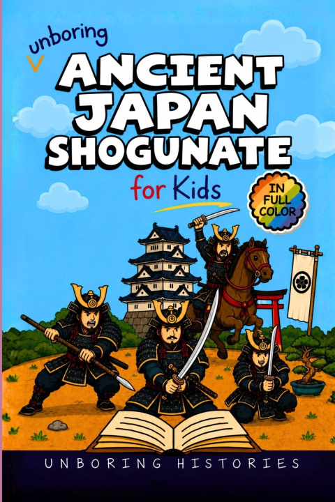 Knjiga Unboring Ancient Japan Shogunate for Kids Unboring Histories