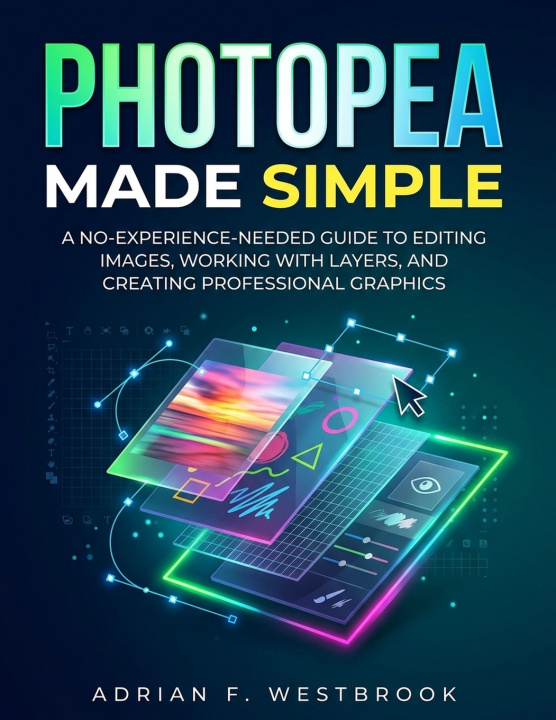Carte Photopea Made Simple Adrian F. Westbrook