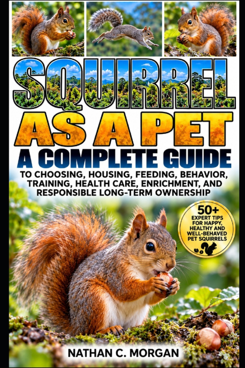 Kniha SQUIRREL AS A PET Nathan C. Morgan