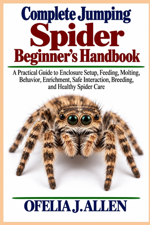Carte Complete Jumping Spider Beginner's Handbook Ofelia J. Allen