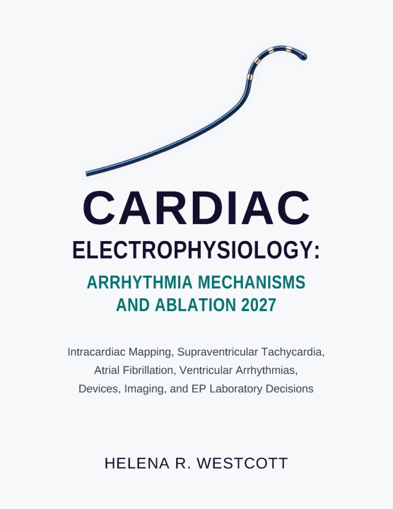 Книга Cardiac Electrophysiology HELENA R. WESTCOTT