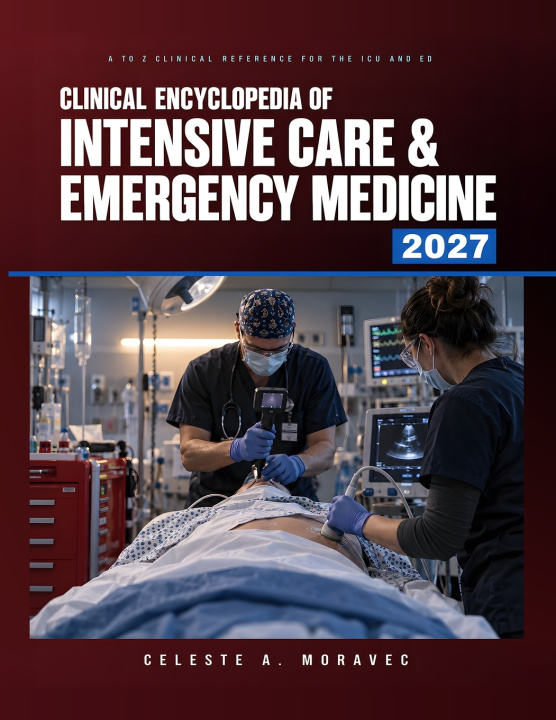 Kniha Clinical Encyclopedia of Intensive Care & Emergency Medicine 2027 Celeste A. Moravec