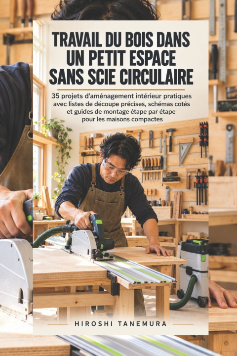 Buch Travail du bois dans un petit espace sans scie circulaire HIROSHI TANEMURA