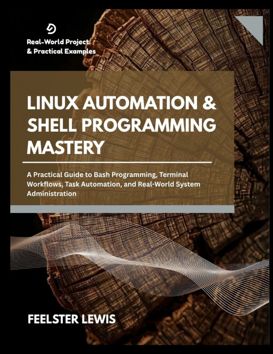 Knjiga LINUX AUTOMATION & SHELL PROGRAMMING MASTERY FEELSTER LEWIS