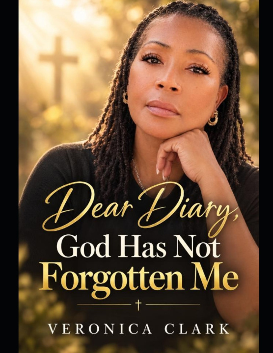 Knjiga Dear Diary, God Has Not Forgotten Me Veronica Clark