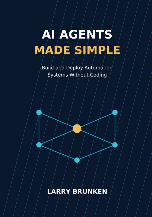 Libro AI Agents Made Simple Larry Brunken