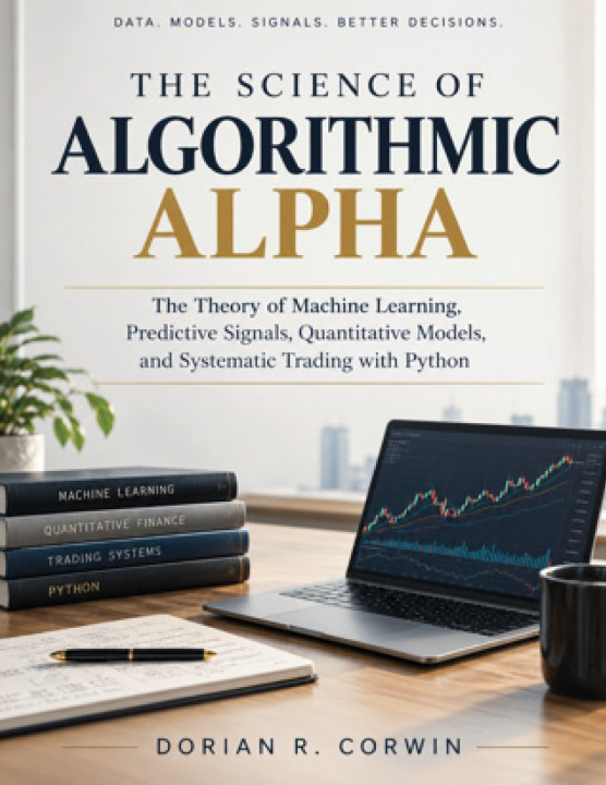 Carte THE SCIENCE OF ALGORITHMIC ALPHA Dorian R. Corwin